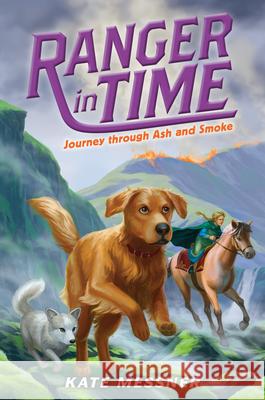 Journey Through Ash and Smoke (Ranger in Time #5): Volume 5 Messner, Kate 9780545909785 Scholastic Press - książka