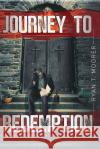 Journey To Redemption Ryan T. Moorer 9781941907412 Firebrand Publishing