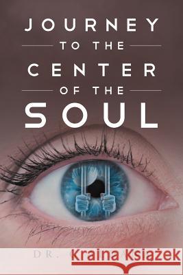 Journey to the Center of the Soul Dr G Aldana 9781635682663 Page Publishing, Inc. - książka