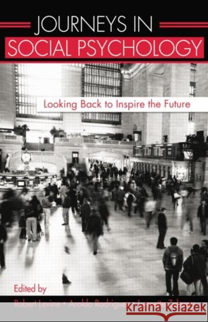 Journeys in Social Psychology: Looking Back to Inspire the Future Robert Levine Aroldo Rodrigues Lynnette Zelezny 9781138012882 CRC Press - książka