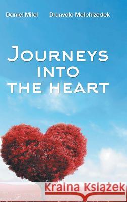 Journeys into the Heart Drunvalo Melchizedek, Daniel Mitel 9781504374972 Balboa Press - książka
