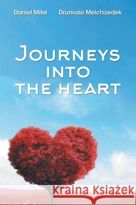 Journeys into the Heart Drunvalo Melchizedek, Daniel Mitel 9781504374989 Balboa Press - książka
