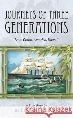 Journeys of Three Generations: From China, America, Hawaii Barbara Yuen O'Connor 9781462409365 Inspiring Voices - książka