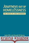 Journeys Out of Homelessness: The Voices of Lived Experience Jamie Rife Donald W. Burnes  9781626378537 Lynne Rienner Publishers Inc