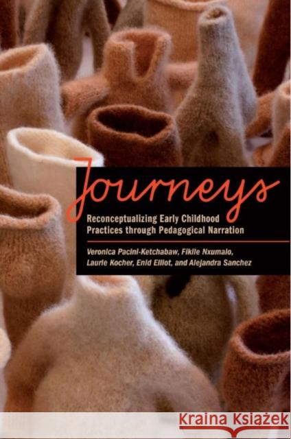 Journeys: Reconceptualizing Early Childhood Practices Through Pedagogical Narration Veronica Pacini-Ketchabaw Fikile Nxumalo Laurie Kocher 9781442609433 University of Toronto Press - książka