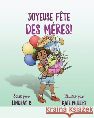 Joyeuse fête des Mères! Lindsay B 9781777576134 Library and Archives Canada - książka