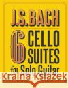 J.S. Bach 6 Cello Suites for Solo Guitar Jade Synstelien 9781799231622 Independently Published