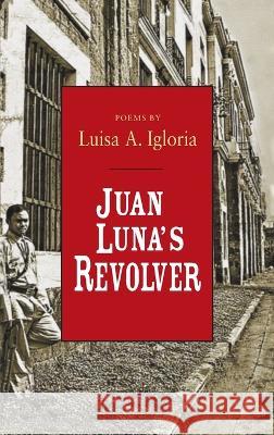 Juan Luna's Revolver Luisa Igloria 9780268206352 University of Notre Dame Press (JL) - książka