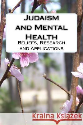 Judaism and Mental Health: Beliefs, Research and Applications Harold G. Koeni 9781544051451 Createspace Independent Publishing Platform - książka