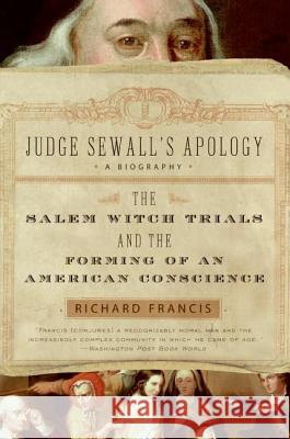 Judge Sewall's Apology: The Salem Witch Trials and the Forming of an American Conscience Richard Francis 9780007163632 Harper Perennial - książka