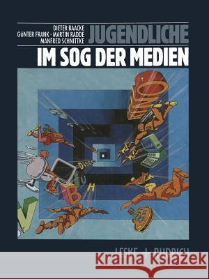 Jugendliche Im Sog Der Medien: Medienwelten Jugendlicher Und Gesellschaft Baacke, Dieter 9783322955616 Vs Verlag Fur Sozialwissenschaften - książka