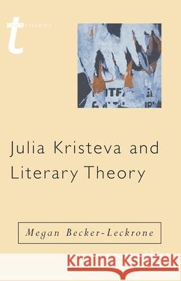 Julia Kristeva and Literary Theory M Becker Leckrone 9780333781944  - książka