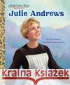Julie Andrews: A Little Golden Book Biography Christy Webster Sue Cornelison 9780593564196 Golden Books