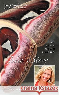 Julie's Story, My Life With Lupus Msw Julie Miller 9781438922768 Authorhouse - książka
