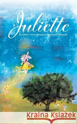 Juliette: A mother's story of hope in the face of adversity Aude Lombard   9781399917353 Aude Lombard - książka