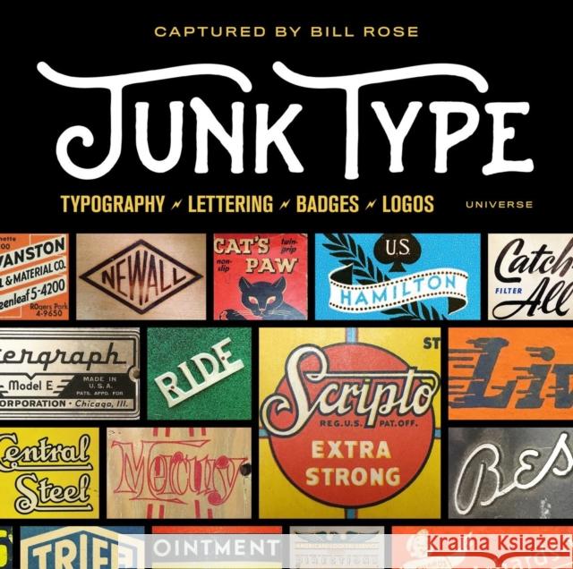 Junk Type: Typography - Lettering - Badges - Logos Bill Rose 9780789332653 Rizzoli International Publications - książka