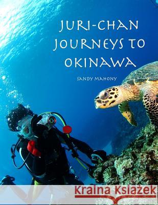 Juri-chan Journeys to Okinawa: World Adventure Series Book 2: Travel to Okinawa, Japan Brown, Mary Lou 9781519491831 Createspace Independent Publishing Platform - książka