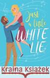 Just A Little White Lie: A Sweet Romantic Comedy Melody Sweet 9781991034038 Forever Love Publishing Ltd