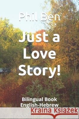 Just a Love Story!: Bilingual Book English-Hebrew Phil Ben 9781075607318 Independently Published - książka