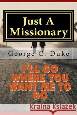 Just A Missionary: Memoirs of a Missionary Duke, George C. 9781983968877 Createspace Independent Publishing Platform - książka