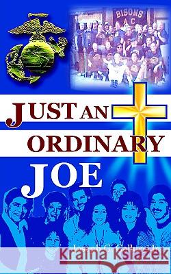 Just an Ordinary Joe Joseph G., Jr. Gallucci 9781420826883 Authorhouse - książka