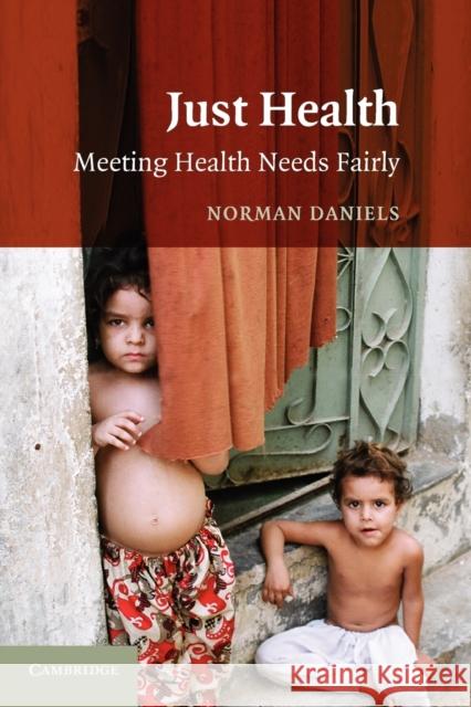 Just Health: Meeting Health Needs Fairly Daniels, Norman 9780521699983  - książka
