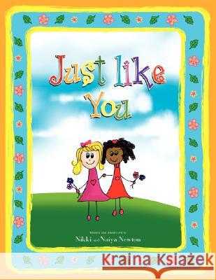 Just Like You Nikki Newton, Naiya Newton 9781425763862 Xlibris Us - książka