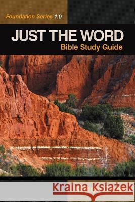 Just the Word: Foundation Series 1.0 Cortes, Kathryn 9781449742577 WestBow Press - książka