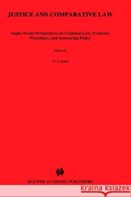 Justice and Comparative Law, Anglo-Soviet Perspectives on Crimina Butler 9789024733750 Kluwer Law International - książka