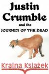 Justin Crumble and the Journey of the Dead Robert Jay Lambeth 9780595144884 Writers Club Press