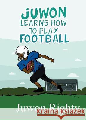 Juwon Learns How to Play Football Juwon Righty 9780998159065 Dareaders House - książka