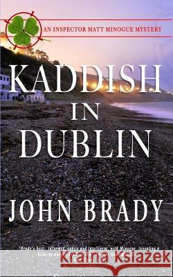 Kaddish in Dublin: An Inspector Matt Minogue Mystery John Brady 9781988041032 Johnbradysbooks.com - książka