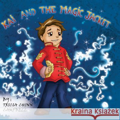 Kai and the Magic Jacket Tricia Chinn Campbell 9780615585055 Blissful Thinking Publishing, LLC - książka