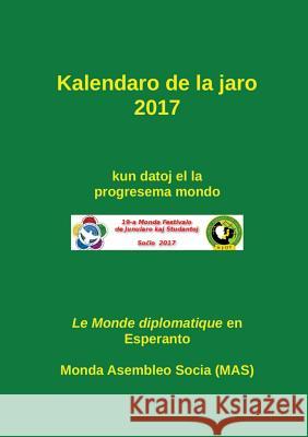 Kalendaro 2017 Monda Asembleo Socia (Mas)               Le Monde Diplomatique En Esperanto       Vilhelmo Lutermano 9782369600824 Monda Asembleo Socia - książka