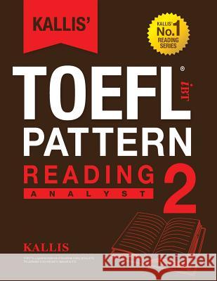 KALLIS' iBT TOEFL Pattern Reading 2: Analyst Kallis 9781495317606 Createspace - książka
