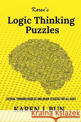 Karen's Logic Thinking Puzzles: Lateral Thinking Riddles And Brain Teasers For All Ages Karen J Bun 9781797033617 Independently Published - książka