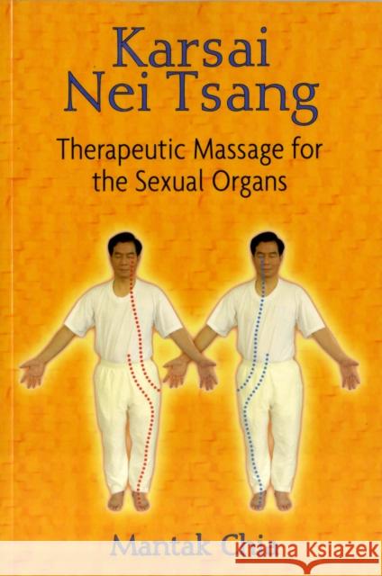 Karsai Nei Tsang: Therapeutic Massage for the Sexual Organs Chia, Mantak 9781594771149 Destiny Books - książka