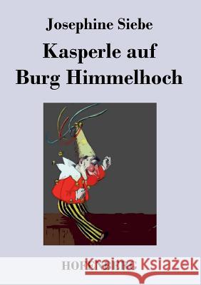Kasperle auf Burg Himmelhoch Josephine Siebe   9783843045223 Hofenberg - książka
