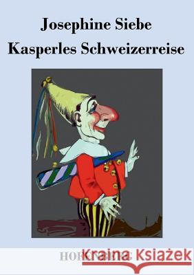 Kasperles Schweizerreise Josephine Siebe   9783843045193 Hofenberg - książka
