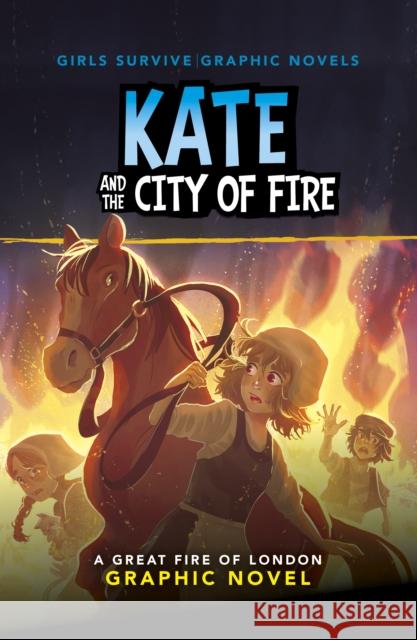 Kate and the City of Fire: A Great Fire of London Graphic Novel Amy Rubinate 9781398255067 Capstone Global Library Ltd - książka