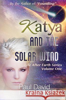 Katya and the Solar Wind Paul David Robinson Rebecca Swift 9781514350911 Createspace - książka