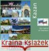 Kazan: The Capital of Tatarstan: A Photo Travel Experience Andrey Vlasov Vera Krivenkova Daria Labonina 9781734237870 Photravel