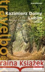 Kazimierz Dolny, Lublin i okolice. Travelbook w.3 Magdalena Bodnari 9788328389830 Bezdroża - książka