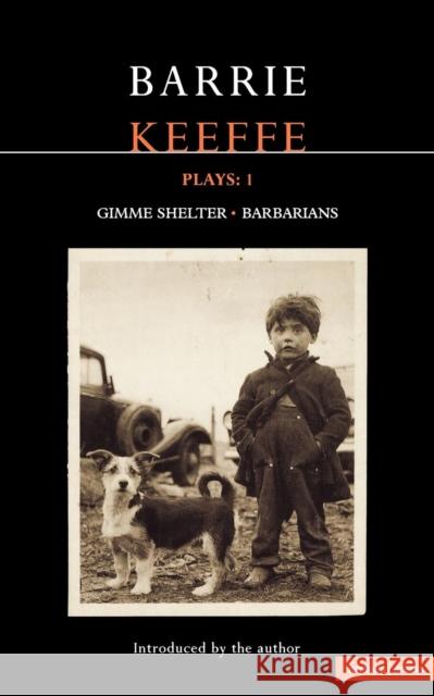 Keeffe Plays: 1: One Gimme Shelter (Gem; Gotcha; Getaway); Barbarians (Killing Time; Abide with Me; In the City) Keeffe, Barrie 9780413764508 A&C Black - książka