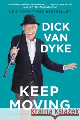 Keep Moving: And Other Tips and Truths About Living Well Longer Dick Van Dyke 9781602863118 Weinstein Books - książka