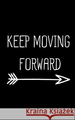 Keep Moving Forward Mind Notebook 9781537011448 Createspace Independent Publishing Platform - książka