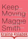 Keep Moving: Notes on Loss, Creativity, and Change Maggie Smith 9781472155986 Little, Brown Book Group