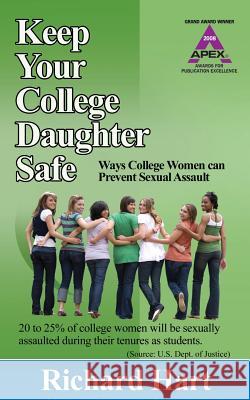 Keep Your College Daughter Safe: Ways College Women Can Prevent Sexual Assault Richard Hart 9780978747633 None - książka