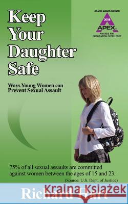 Keep Your Daughter Safe: Ways Young Women Can Prevent Sexual Assault Richard Hart 9780978747626 None - książka