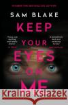 Keep Your Eyes on Me Sam (Author) Blake 9781786498380 Atlantic Books